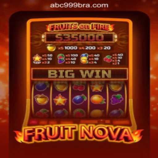 Exploring FruitNova: The Top Slot Game in Brazil with ABC999.COM